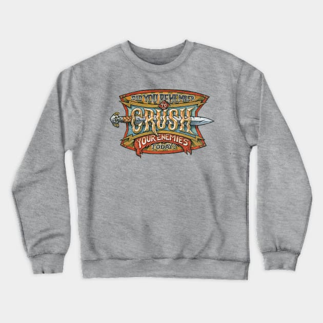 Did you remember to CRUSH your enemies today? Crewneck Sweatshirt by Kosta Atanasov